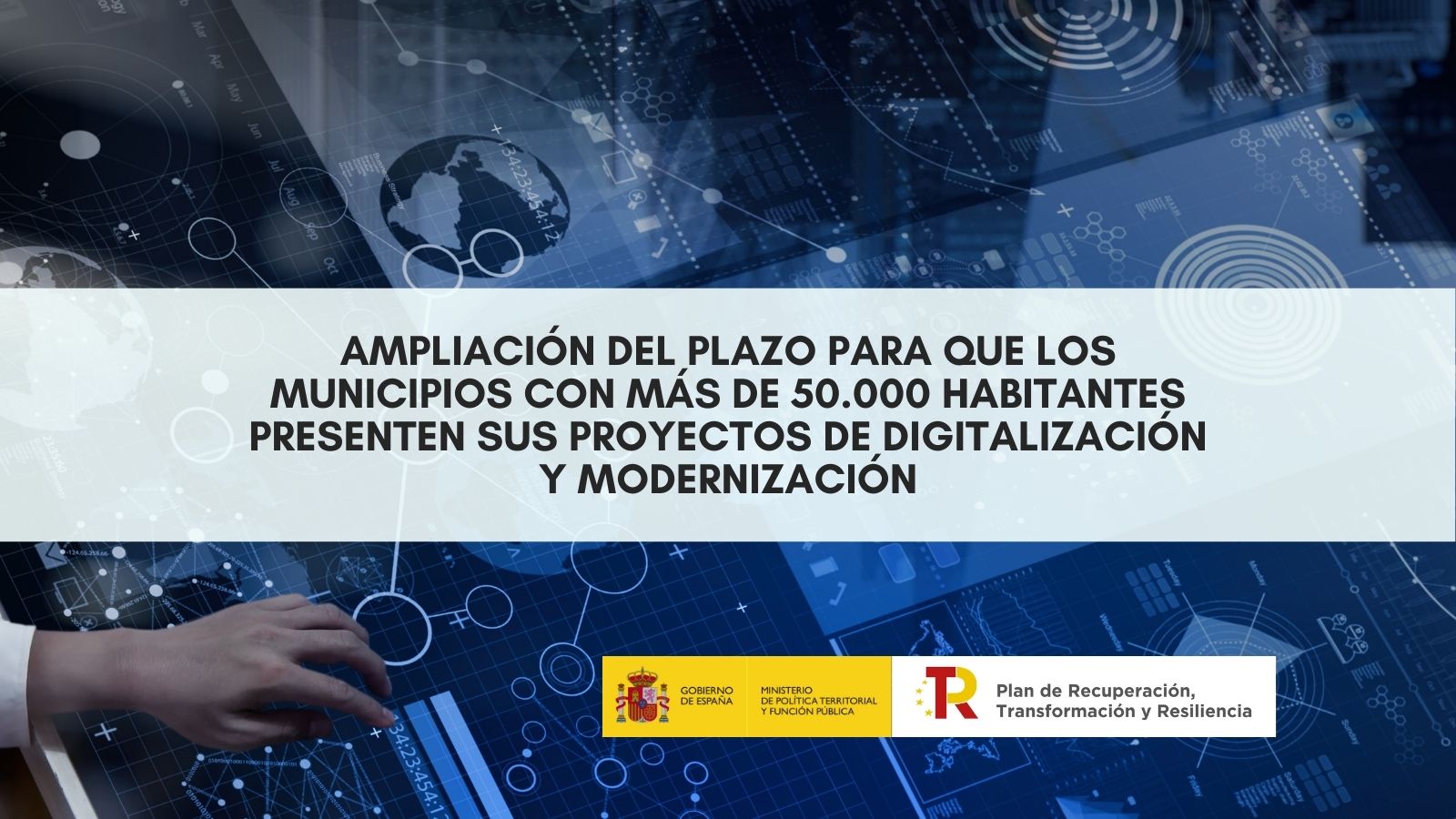 El Gobierno amplía el plazo para que los municipios con más de 50.000 habitantes presenten sus proyectos de digitalización y modernización
