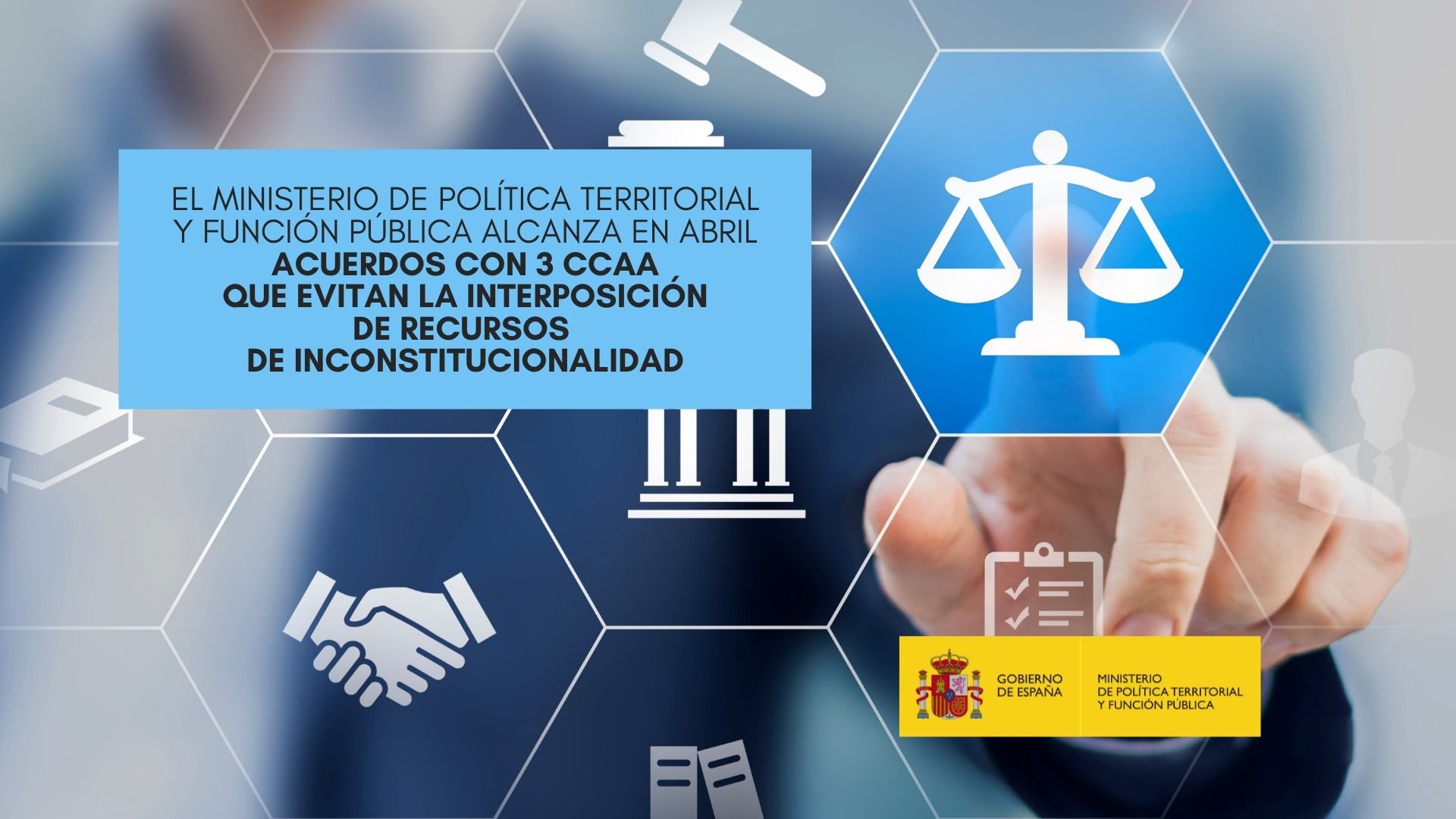 El Ministerio de Política Territorial y Función Pública alcanza en abril acuerdos con tres CCAA que evitan la interposición de recursos de inconstitucionalidad 