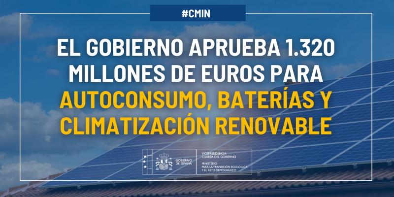 El Gobierno aprueba 1.320 millones de euros para autoconsumo, baterías y climatización renovable