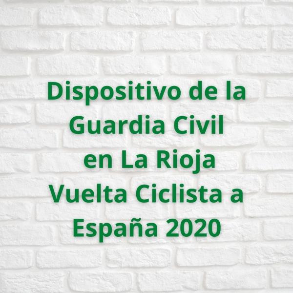 Dispositivo de la Guardia Civil durante el paso de la Vuelta  a España 2020