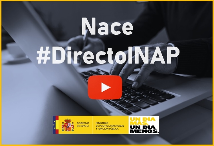 El Instituto Nacional de Administración Pública pone en marcha #DirectoINAP, encuentros de aprendizaje y formación en línea